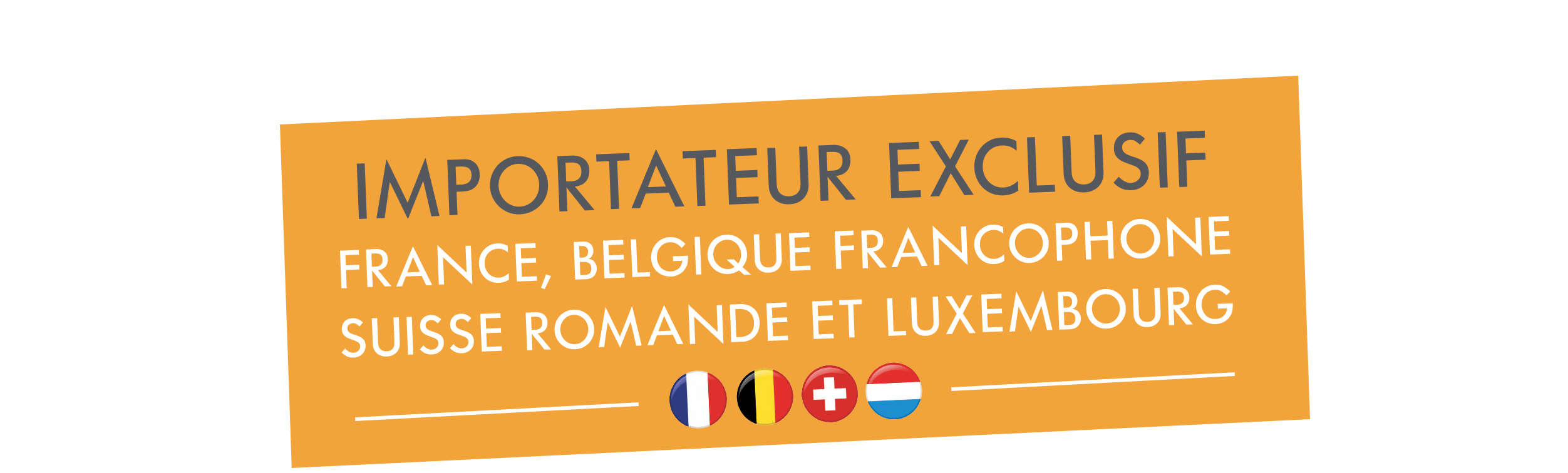 importateur-exclusif-France-Belgique-suisse-luxembourg